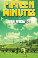 Cover of Fifteen Minutes by Luke Fetkovich
