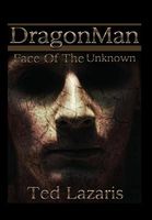 Cover of Dragonman: Face of the Unknown by Ted Lazaris