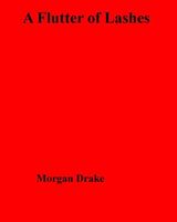 Cover of A Flutter of Lashes by Morgan Drake