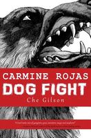 Cover of Carmine Rojas: Dog Fight by Che Gilson