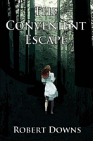 Cover of The Convenient Escape by Robert Downs