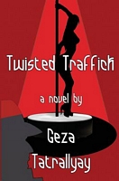 Cover of Twisted Traffick by Geza Tatrallyay