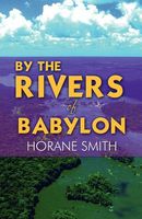 Cover of By the Rivers of Babylon by Horane Smith