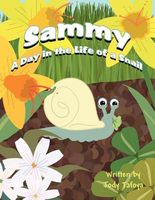 Cover of Sammy: A Day in the Life of a Snail by Jody Tafoya