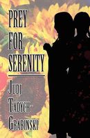Cover of Prey for Serenity by Judi Tadych-Grabinski
