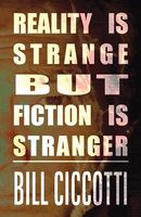 Reality Is Strange But Fiction Is Stranger