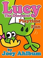 Lucy the Dinosaur: Playtime Fun