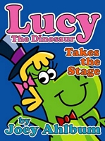 Lucy the Dinosaur: Takes the Stage