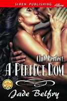 Cover of A Perfect Dom by Jade Belfry