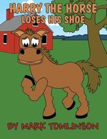 Cover of Harry the Horse Loses His Shoe by Mark Tomlinson