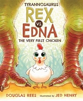 Tyrannosaurus Rex vs. Edna the Very First Chicken