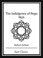 The Indulgence of Negu Mah
