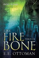Cover of Like Fire Through Bone by E.E. Ottoman