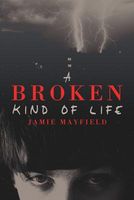 Cover of A Broken Kind of Life by Jamie Mayfield
