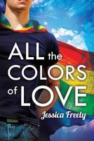 Cover of All the Colors of Love by Jessica Freely