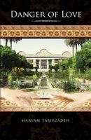 Cover of Danger of Love by Maryam Tabibzadeh