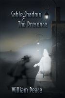 Cover of Sable Shadow & the Presence by William Peace