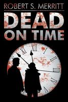 Cover of Dead on Time by Robert S. Merritt