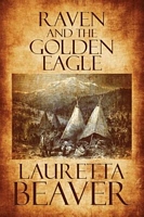 Cover of Raven and the Golden Eagle by Lauretta Beaver