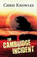 Cover of The Cambridge Incident by Chris Knowles