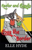 Cover of Hector and Chiquito Cross the Border by Elle Hyde