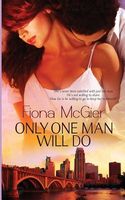 Cover of Only One Man Will Do by Fiona McGier