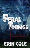 Cover of Feral Things by Erin Cole
