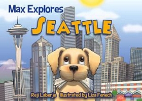 Cover of Max Explores Seattle by Reji Laberje