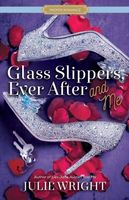 Glass Slippers, Ever After, and Me