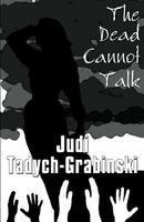 Cover of The Dead Cannot Talk by Judi Tadych-Grabinski