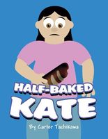 Cover of Half-Baked Kate by Carter Tachikawa