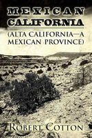 Cover of Mexican California by Robert Cotton