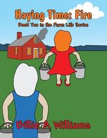 Cover of Haying Time: Fire by Billie A. Williams