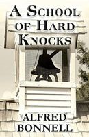 Cover of A School of Hard Knocks by Alfred Bonnell