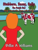 Cover of Stubborn, Sassy, Sally the Purple Cow by Billie A. Williams