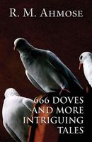 Cover of 666 Doves and More Intriguing Tales by R.M. Ahmose