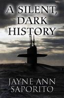 Cover of A Silent, Dark History by Jayne Ann Saporito