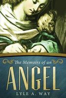 Cover of The Memoirs of an Angel by Lyle A. Way