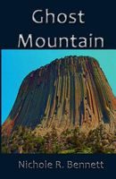 Cover of Ghost Mountain by Nichole R. Bennett