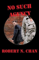 Cover of No Such Agency by Robert N. Chan