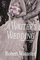 Cover of A Writer's Wedding by Robert Wacaster
