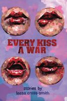 Every Kiss a War