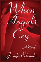 Cover of When Angels Cry by Jennifer Edwards