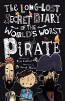 The Long-Lost Secret Diary of the World's Worst Pirate