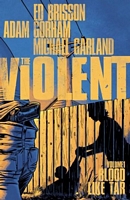 The Violent, Volume 1: Blood Like Tar