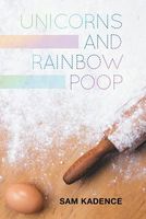 Cover of Unicorns and Rainbow Poop by Sam Kadence