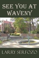 Cover of See You at Waveny by Larry Serfozo