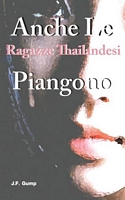 Cover of Anche Le Ragazze Thailandesi Piangono by J.F. Gump