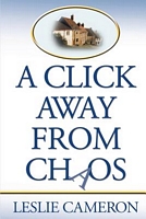 Cover of A Click Away from Chaos by Leslie Cameron