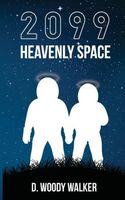 Cover of 2099 Heavenly Space by D. Woody Walker